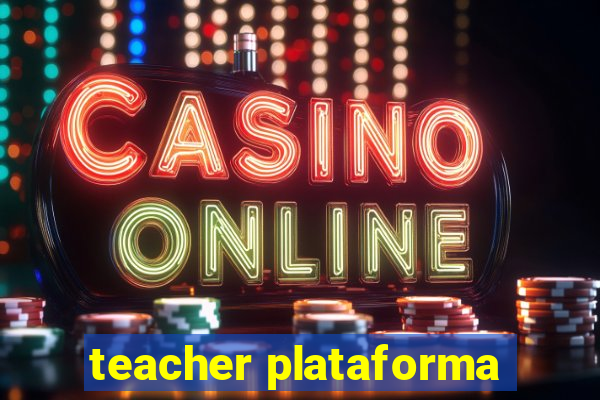 teacher plataforma